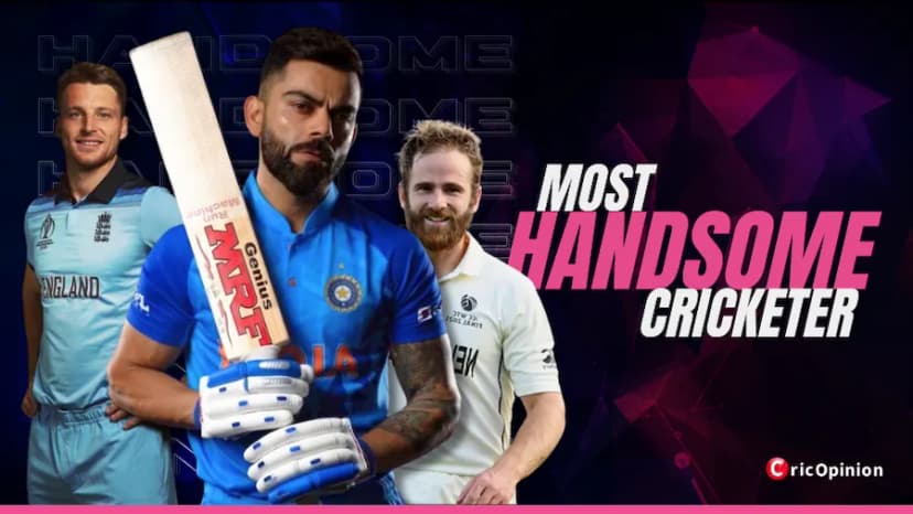 Which Cricketer is the Most Handsome in the World 2025?